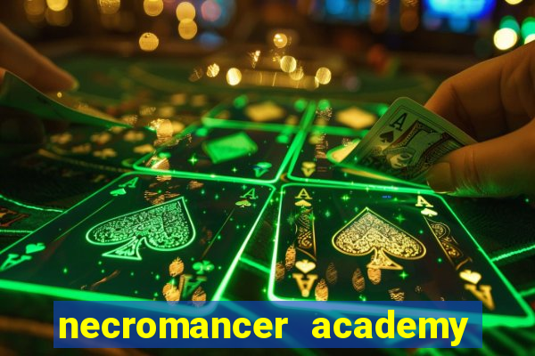 necromancer academy and the genius summoner 99